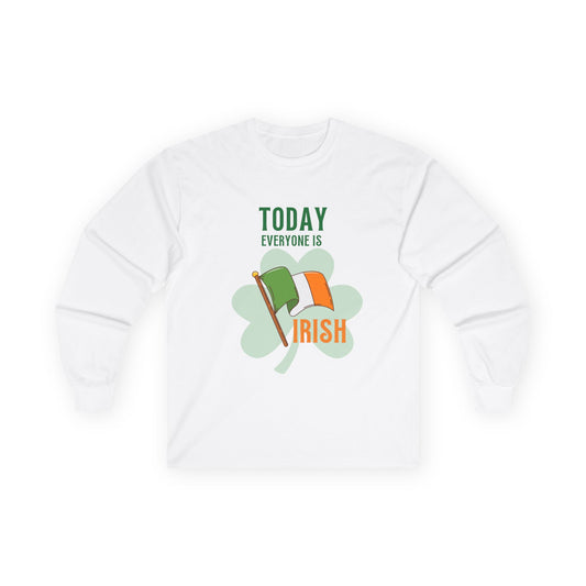 Today Everyone is Irish | St. Patrick's Day Graphic Unisex Long SleevedTee