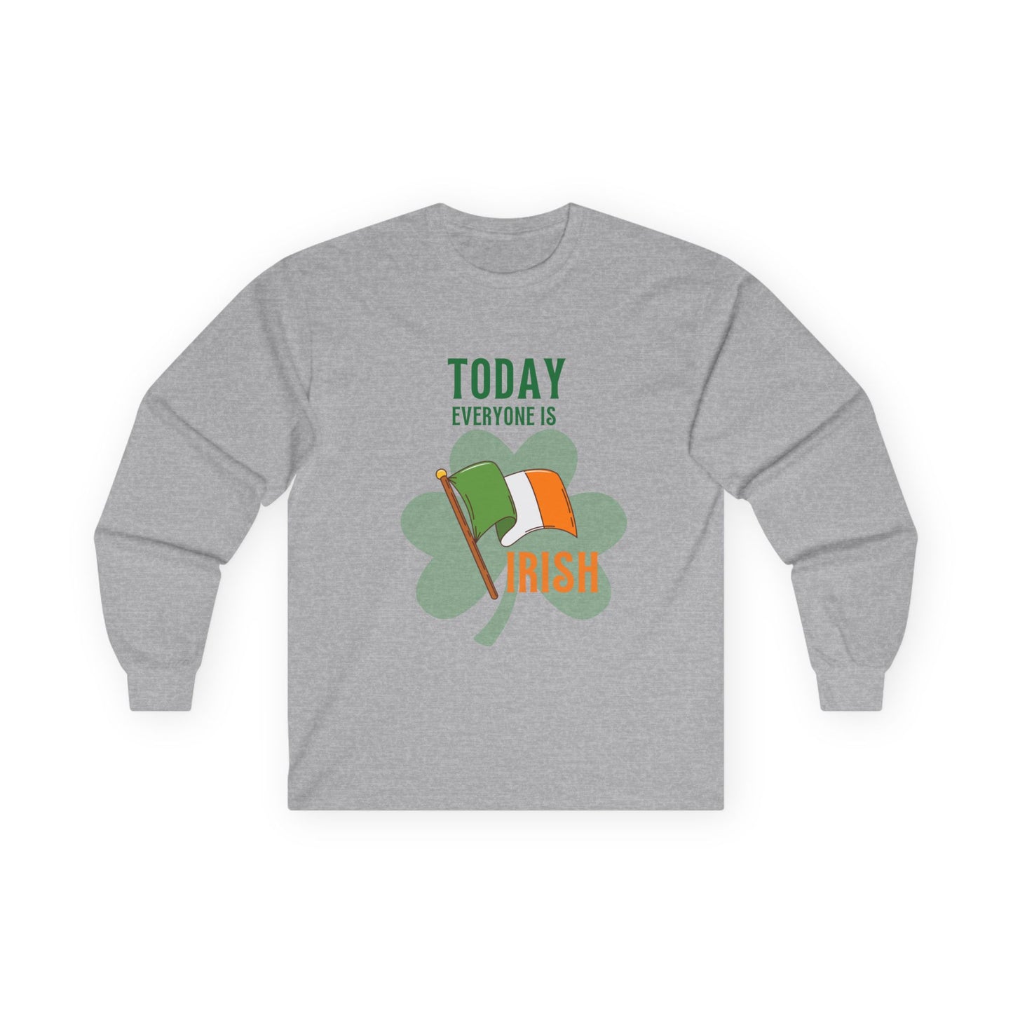 Today Everyone is Irish | St. Patrick's Day Graphic Unisex Long SleevedTee